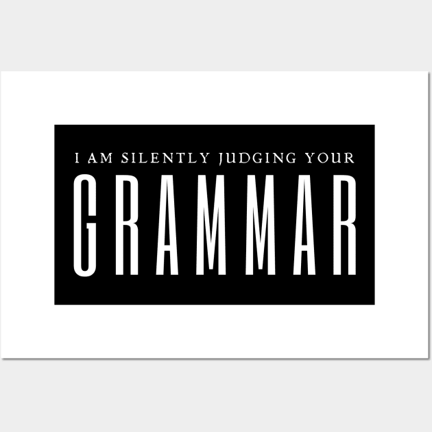 I Am Silently Judging Your Grammar Wall Art by HobbyAndArt